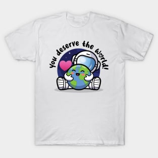 You deserve the world (on light colors) T-Shirt